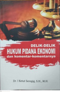 (Pasca) Delik-Delik Hukum Pidana Ekonomi dan komentar komentarnya