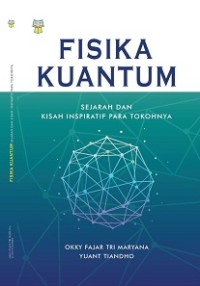 Fisika Kuantum : Sejarah dan Kisah Inspiratif Para Tokohnya