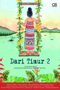 Dari Timur 2 : Tulisan Pilihan Makassar Internasional Writers Festival