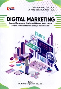 Digital Marketing : Revolusi Pemasaran Tradisional Menuju Masa Depan (disertai contoh praktik iklan berbayar dimedia sosial)