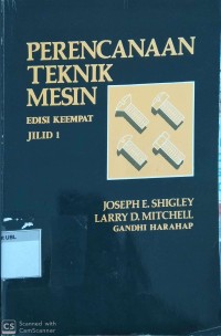 (TEKNIK MESIN) Perencanaan Teknik Mesin : Edisi 4 Jilid 1