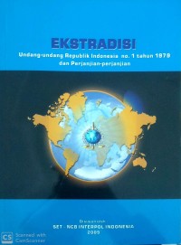 Ekstradisi Undang-Undang Republik Indonesia No. 1 tahun 1979 dan Perjanjian-Perjanjian