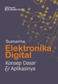 Elektronika Digital : Konsep Dasar & Aplikasinya