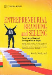 Entrepreneurial Branding and Selling : Road Map Menjadi Entrepreneur Sejati