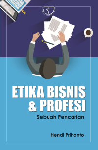 Etika Bisnis & Profesi : sebuah pencarian