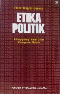 Etika Politik : prinsip-prinsip moral dasar kenegaraan modern