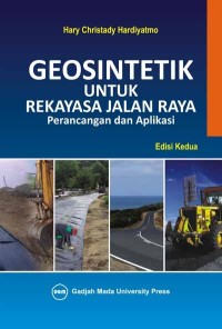 Geosintetik untuk rekayasa jalan raya : perencanaan dan aplikasi edisi kedua