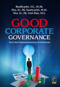Good Corporate Governance: teori dan implementasinya di Indonesia