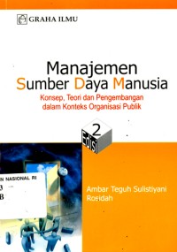 Manajemen Sumber Daya Manusia : Konsep, Teori dan Pengembangan dalam Konteks Organisasi Publik