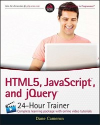 HTML5, JavaScript, and jQuery  24-Hour Trainer : complete learning package with online video tutorials