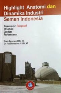 (PASCA) Highlight Anatomi dan Dinamika Industri Semen Indonesia : Tinjauan dari Perspektif Sctructure Conduct Performance