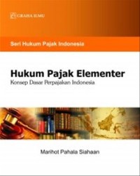 Hukum Pajak Elementer : Konsep Dasar Perpajakan Indonesia