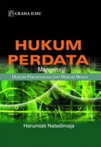 Hukum Perdata : mengenai hukum perorangan dan hukum benda
