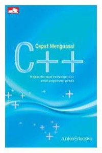 Cara cepat menguasai C++  : ringkas dan tepat mempelajari C++ untuk programer pemula