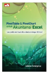 Pivotable & PivotChart untuk Akuntansi Excel : cara praktis membuat siklus akuntansi dengan MS Excel