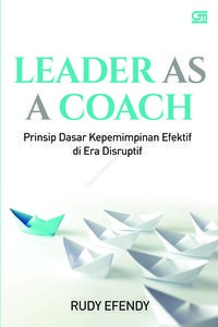 Leader as a coach - Prinsip dasar kepemimpinan efektif di era disruptif