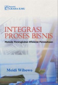 Image of Integrasi Proses Bisnis : metode peningkatan efisiensi perusahaan