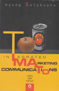 (FISIP) Integrated Marketing Communications : teks dan kasus