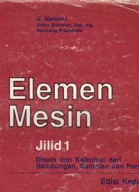 Image of (TEKNIK MESIN) Elemen Mesin : Disain dan Kalkulasi dari Sambungan, Bantalan dan Polos Jilid 1