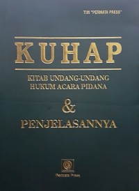 KUHAP : kitab undang-undang hukum acara pidana & penjelasannya