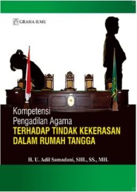 Kompetensi Pengadilan Agama Terhadap Tindak Kekerasan dalam Rumah Tangga