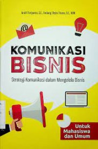 Komunikasi Bisnis : Strategi Komunikasi dalam Mengelola Bisnis
