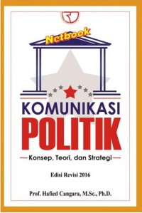 (FISIP) Komunikasi Politik Konsep, Teori, dan Strategi