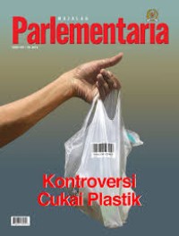 Majalah Parlementaria : Kontroversi Cukai Plastik