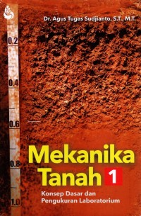 Mekanika tanah 1 : konsep dasar dan pengukuran laboratorium