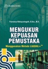 (E-BOOK) Mengukur Kepuasan Pemustaka : Menggunakan Metode LibQUAL+TM