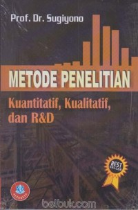 Metode penelitian : kuantitatif, kualitatif, dan R&D