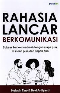 Rahasia lancar berkomunikasi : sukses berkomunikasi dengan siapapun....