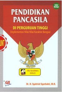 Pendidikan Pancasila di perguruan tinggi : implementasi nilai-nilai karakter bangsa (edisi ketiga)