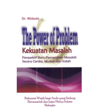 The Power of problem kekuatan masalah : persfektif baru pemecahan masalah secara cerdas, mudah dan indah