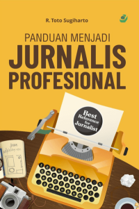 Panduan Menjadi Jurnalis Profesional