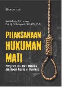 Pelaksanaan Hukuman Mati; Perspektif Hak Asasi Manusia dan Hukum Pidana di Indonesia