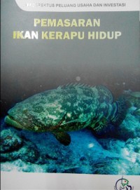 (FEB) Prospektus Peluang Usaha dan Investasi : Pemasaran Ikan Kerapu Hidup