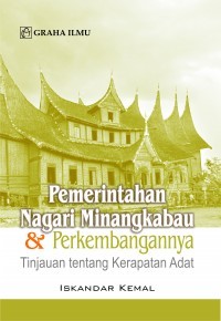 Pemerintahan Nagari Minangkabau & Perkembangannya : Tinjauan tentang Kerapatan Adat