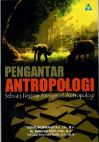 Pengantar Antropologi : Sebuah Ikhtisar Mengenal Antropologi