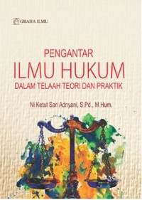 Pengantar Ilmu Hukum; dalam Telaah Teori dan Praktik