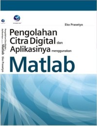 Pengolahan Citra Digital dan Aplikasinya Menggunakan Matlab