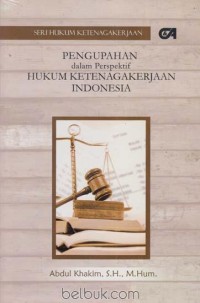 Pengupahan dalam Perspektif Hukum Ketenagakerjaan Indonesia