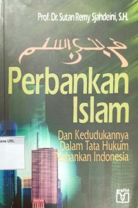 Perbankan Islam ; Dan kedudukannya dalam tata hukum perbankan indonesia