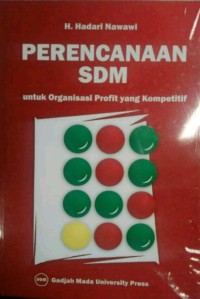 (FISIP) Perencanaan SDM : untuk Organisasi Profit yang Kompetitif