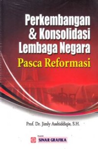 Perkembangan & konsolidasi lembaga negara pasca reformasi