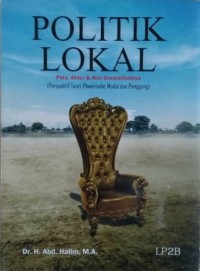 (FISIP) Politik Lokal : Pola, Aktor & Alur Dramatikalnya (Perspektif Teori Powercube, Modal dan Panggung)