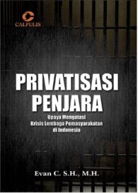 Privatisasi Penjara; Upaya Mengatasi Krisis Lembaga Pemasyarakatan di Indonesia