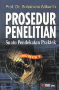 Prosedur Penelitian : Suatu Pendekatan Praktek (Edisi Revisi 5)