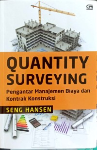 Quantity Surveying : Pengantar Manajemen Biaya dan Kontrak Konstruksi