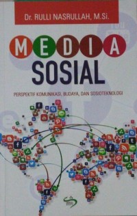 Media sosial : persfektif komunikasi, budaya, dan sosioteknologi